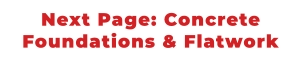 Next Page: Concrete Foundations & Flatwork