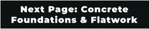 Next Page: Concrete Foundations & Flatwork