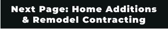 Next Page: Home Additions & Remodel Contracting