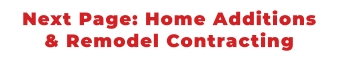 Next Page: Home Additions & Remodel Contracting