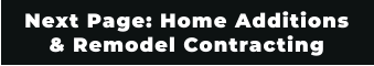 Next Page: Home Additions & Remodel Contracting