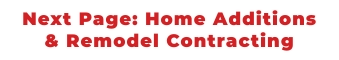 Next Page: Home Additions & Remodel Contracting