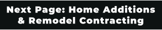 Next Page: Home Additions & Remodel Contracting