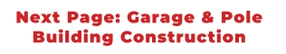 Next Page: Garage & Pole  Building Construction